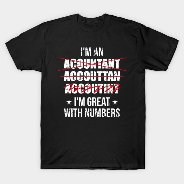 Accountant Great With Numbers T-Shirt by FamiLane